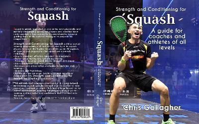 Strength and Conditioning for Squash: A guide for coaches and athletes of all levels - Chris Gallagher