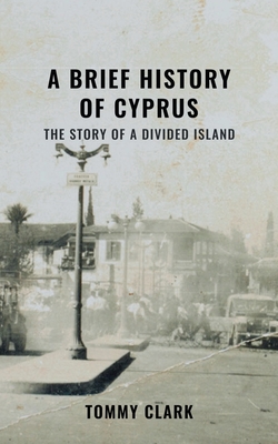 A Brief History of Cyprus - Tommy Clark
