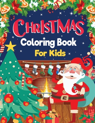Christmas Coloring Book: Christmas Activity Coloring Book for Kids: 100 Christmas Coloring Pages Super Cute, Big and Easy Designs with Santas, - Laura Bidden