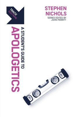 Track: Apologetics: A Student's Guide to Apologetics - Stephen J. Nichols