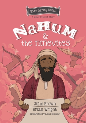Nahum and the Ninevites: The Minor Prophets, Book 8 - Brian J. Wright