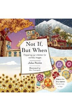 Poza produsului Not If But When: Preparing Our Children for Worldly Images - John Perritt