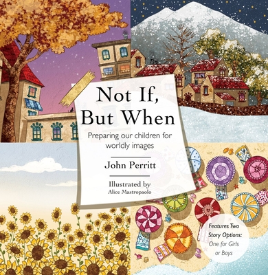 Not If But When: Preparing Our Children for Worldly Images - John Perritt