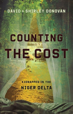 Counting the Cost: Kidnapped in the Niger Delta - David Donovan