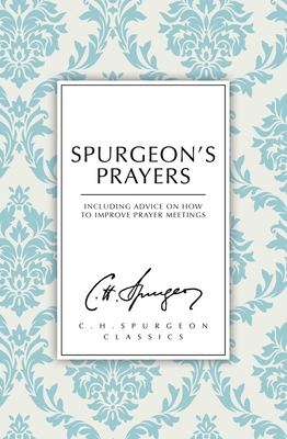 Spurgeon's Prayers - Charles Haddon Spurgeon