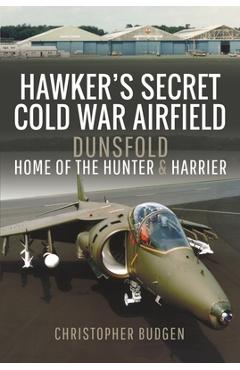 Coperta cărții 'Hawker's Secret Cold War Airfield: Dunsfold: Home of the Hunter and Harrier - Christopher Budgen'