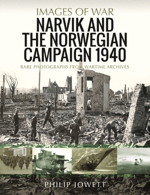 Narvik and the Norwegian Campaign 1940 - Philip Jowett