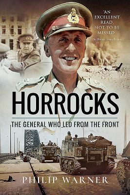 Horrocks: The General Who Led from the Front - Philip Warner