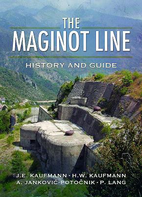 The Maginot Line: History and Guide - Aleksander Potocnik