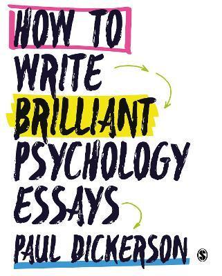 How to Write Brilliant Psychology Essays - Paul Dickerson