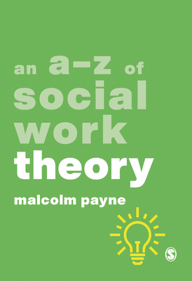 An A-Z of Social Work Theory - Malcolm Payne