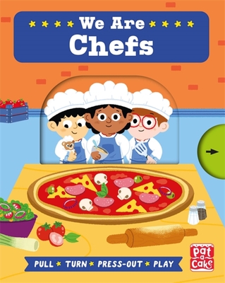 Job Squad: We Are Chefs: A Pull, Turn and Press-Out Board Book - Pat-a-cake