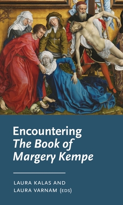 Encountering the Book of Margery Kempe - Laura Kalas