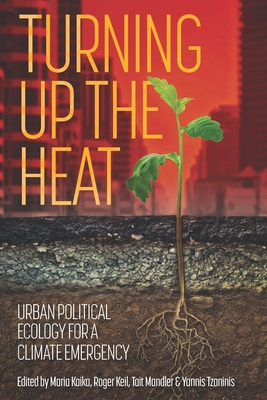 Turning up the heat: Urban political ecology for a climate emergency - Maria Kaika