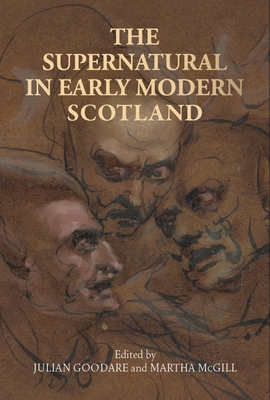 The Supernatural in Early Modern Scotland - Julian Goodare