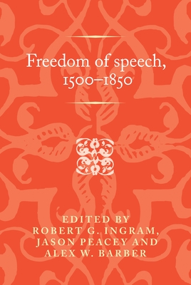Freedom of Speech, 1500-1850 - Robert Ingram