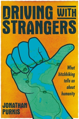 Driving with strangers: What hitchhiking tells us about humanity - Jonathan Purkis