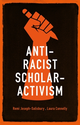 Anti-Racist Scholar-Activism - Remi Joseph-salisbury