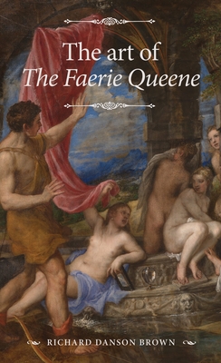 The Art of the Faerie Queene - Richard Danson Brown
