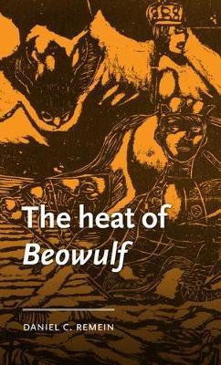 The Heat of Beowulf - Daniel C. Remein