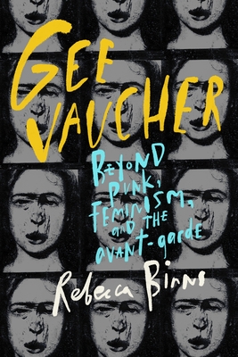 Gee Vaucher: Beyond Punk, Feminism and the Avant-Garde - Rebecca Binns