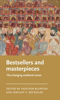 Bestsellers and Masterpieces: The Changing Medieval Canon - Heather Blurton