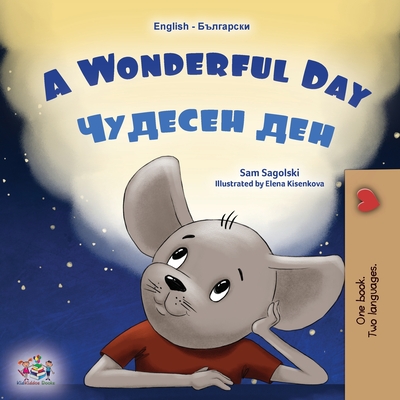 A Wonderful Day (English Bulgarian Bilingual Children's Book) - Sam Sagolski