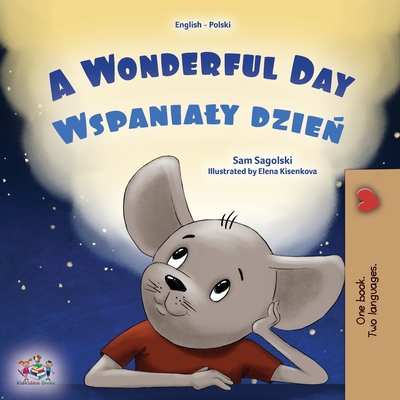 A Wonderful Day (English Polish Bilingual Book for Kids) - Sam Sagolski