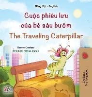 The Traveling Caterpillar (Vietnamese English Bilingual Book for Kids) - Rayne Coshav
