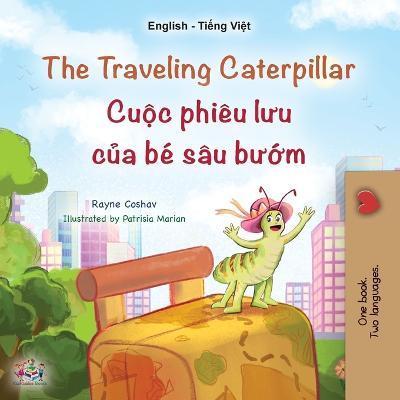 The Traveling Caterpillar (English Vietnamese Bilingual Children's Book) - Rayne Coshav