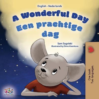 A Wonderful Day (English Dutch Bilingual Book for Kids) - Sam Sagolski