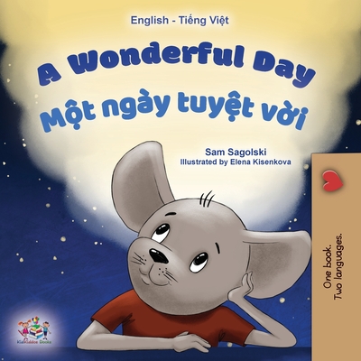 A Wonderful Day (English Vietnamese Bilingual Book for Kids) - Sam Sagolski