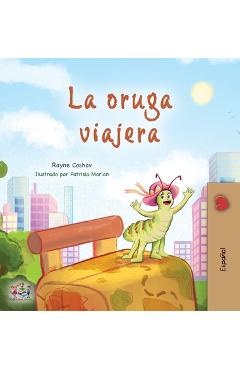 Coperta cărții 'The Traveling Caterpillar (Spanish Book for Kids) - Rayne Coshav'