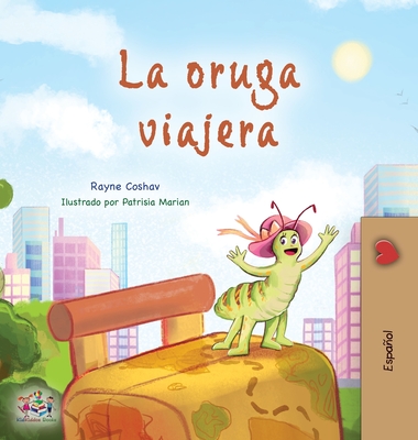 Coperta cărții 'The Traveling Caterpillar (Spanish Book for Kids) - Rayne Coshav'
