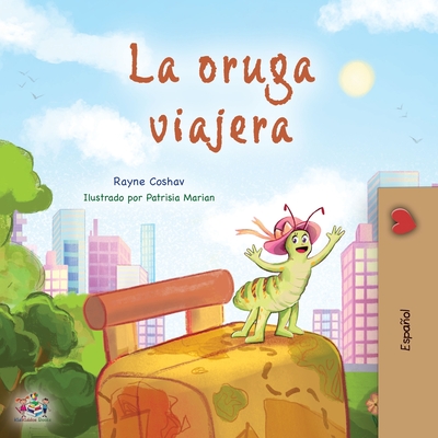 The Traveling Caterpillar (Spanish Book for Kids) - Rayne Coshav