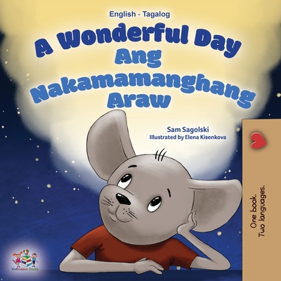 A Wonderful Day (English Tagalog Bilingual Book for Kids) - Sam Sagolski