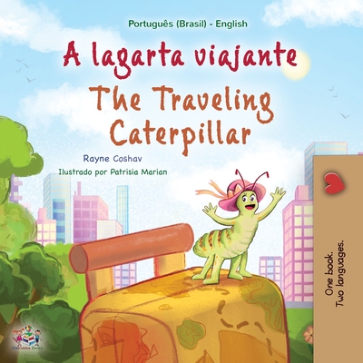 The Traveling Caterpillar (Portuguese English Bilingual Book for Kids- Brazilian) - Rayne Coshav