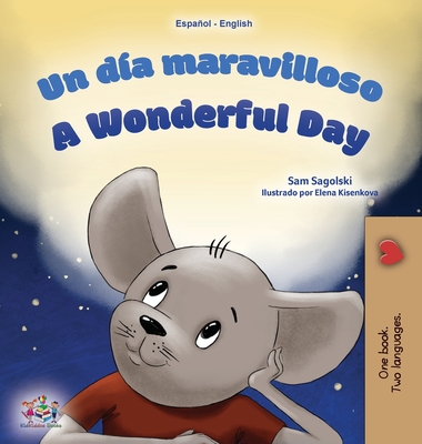 A Wonderful Day (Spanish English Bilingual Children's Book) - Sam Sagolski