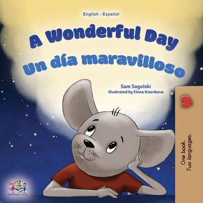 A Wonderful Day (English Spanish Bilingual Book for Kids) - Sam Sagolski