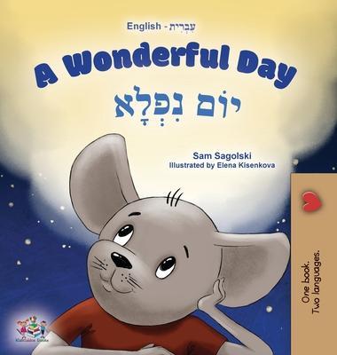 A Wonderful Day (English Hebrew Bilingual Children's Book) - Sam Sagolski