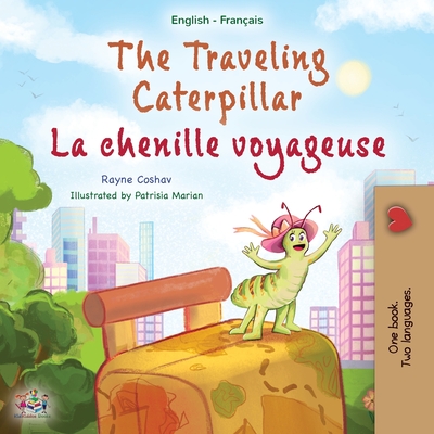 The Traveling Caterpillar (English French Bilingual Children's Book for Kids) - Rayne Coshav