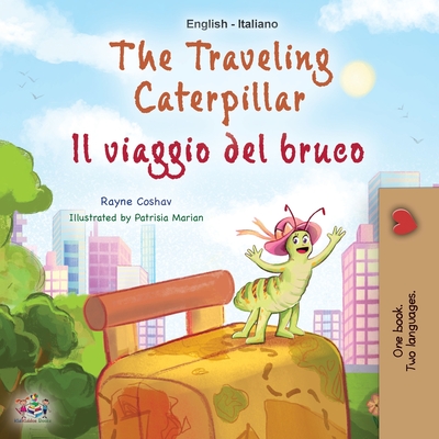 The Traveling Caterpillar (English Italian Bilingual Children's Book) - Rayne Coshav