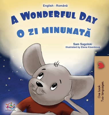 A Wonderful Day (English Romanian Bilingual Book for Kids) - Sam Sagolski