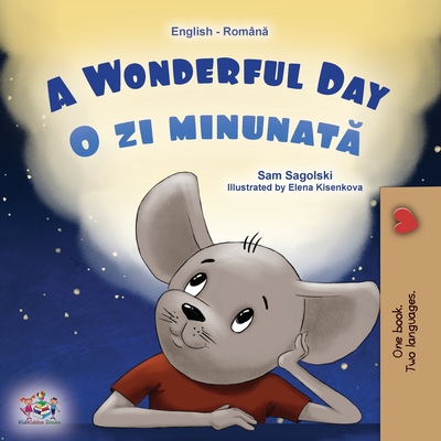 A Wonderful Day (English Romanian Bilingual Book for Kids) - Sam Sagolski