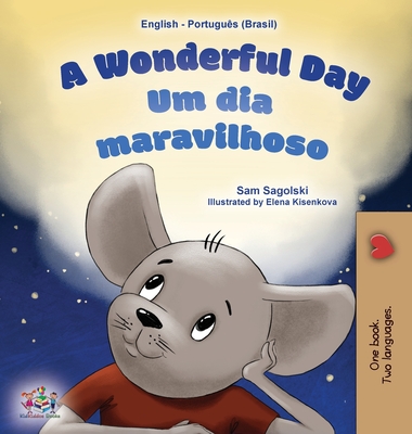 A Wonderful Day (English Portuguese Bilingual Children's Book -Brazilian) - Sam Sagolski