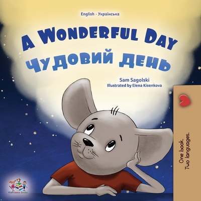 A Wonderful Day (English Ukrainian Bilingual Book for Kids) - Sam Sagolski