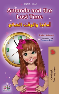 Amanda and the Lost Time (English Arabic Bilingual Book for Kids) - Shelley Admont
