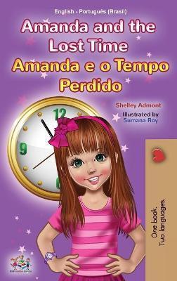 Amanda and the Lost Time (English Portuguese Bilingual Children's Book -Brazilian) - Shelley Admont