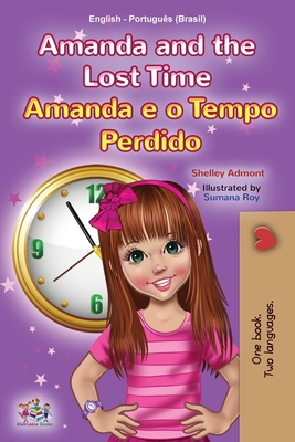 Amanda and the Lost Time (English Portuguese Bilingual Children's Book -Brazilian) - Shelley Admont