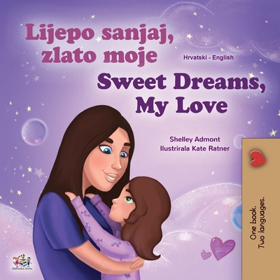 Coperta cărții 'Sweet Dreams, My Love (Croatian English Bilingual Book for Kids) - Shelley Admont'